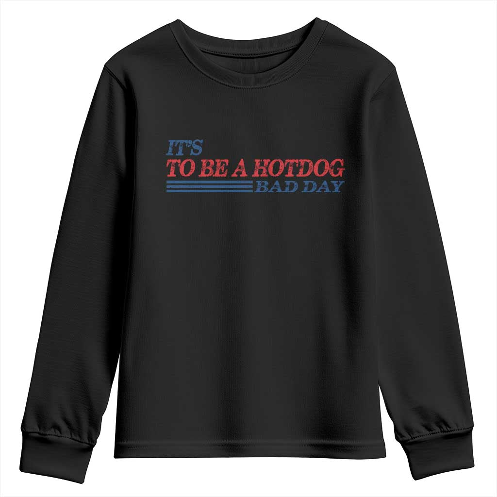 It's A Bad Day To Be A HotDog Youth Sweatshirt Funny 4th Of July Patriotic Summer BBQ - Wonder Print Shop