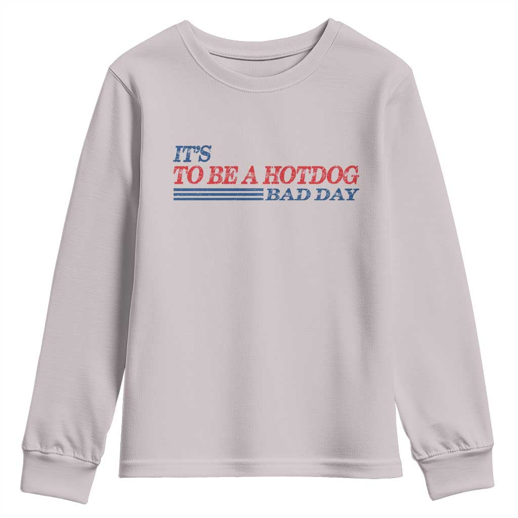 It's A Bad Day To Be A HotDog Youth Sweatshirt Funny 4th Of July Patriotic Summer BBQ - Wonder Print Shop