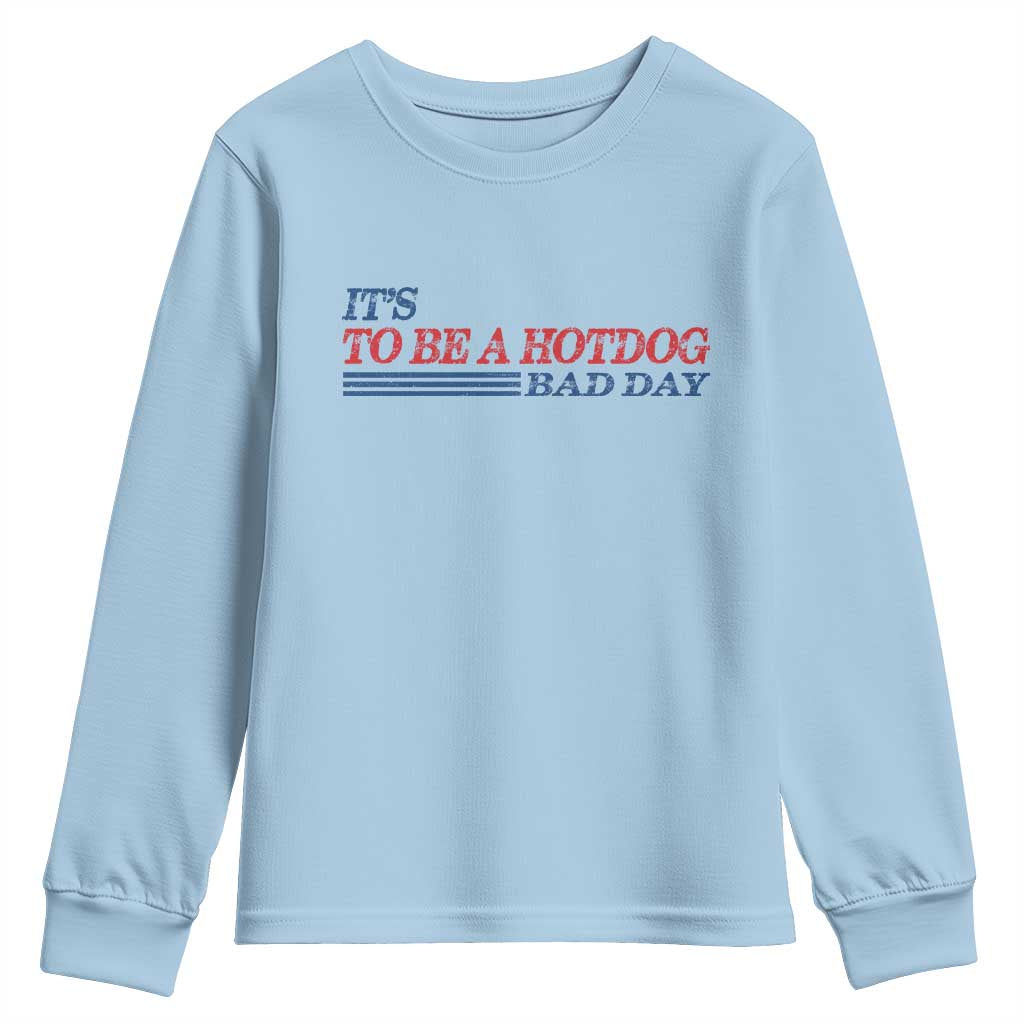 It's A Bad Day To Be A HotDog Youth Sweatshirt Funny 4th Of July Patriotic Summer BBQ - Wonder Print Shop