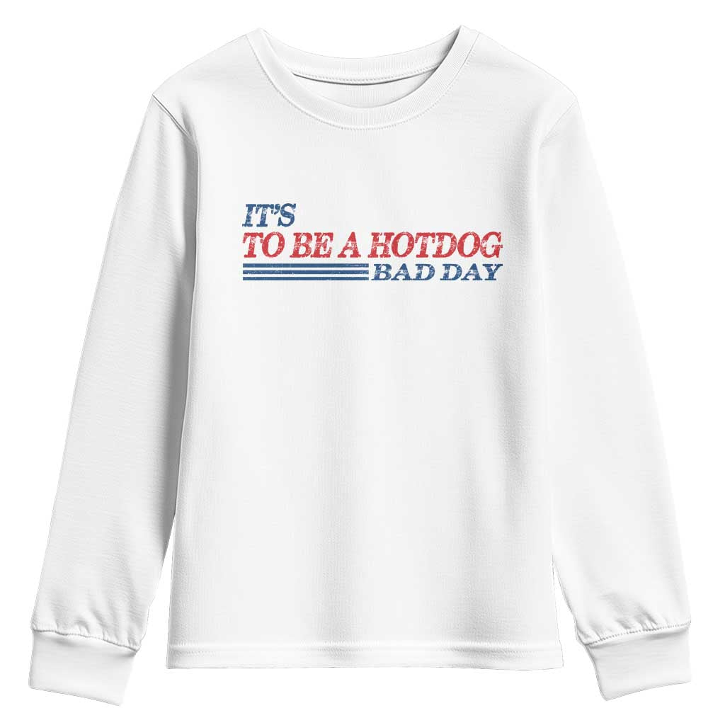 It's A Bad Day To Be A HotDog Youth Sweatshirt Funny 4th Of July Patriotic Summer BBQ - Wonder Print Shop