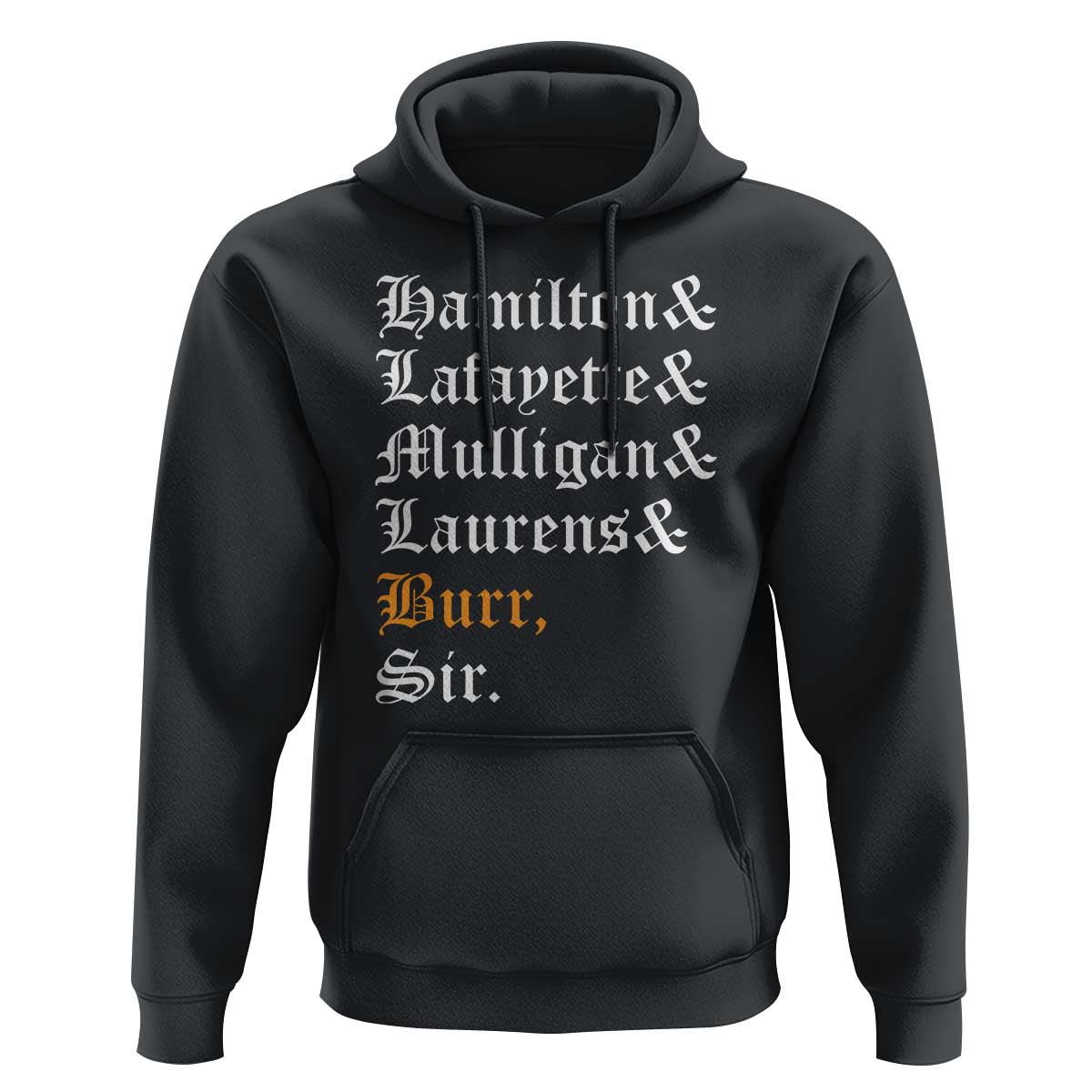 Hamilton Laurens Lafayette Mulligan Burr, Sir Hoodie - Wonder Print Shop