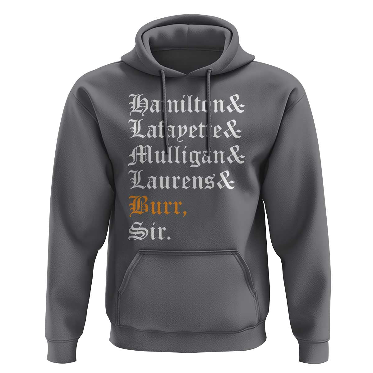 Hamilton Laurens Lafayette Mulligan Burr, Sir Hoodie - Wonder Print Shop