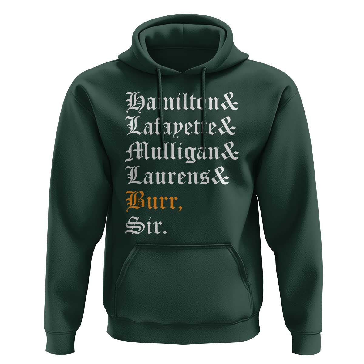 Hamilton Laurens Lafayette Mulligan Burr, Sir Hoodie - Wonder Print Shop