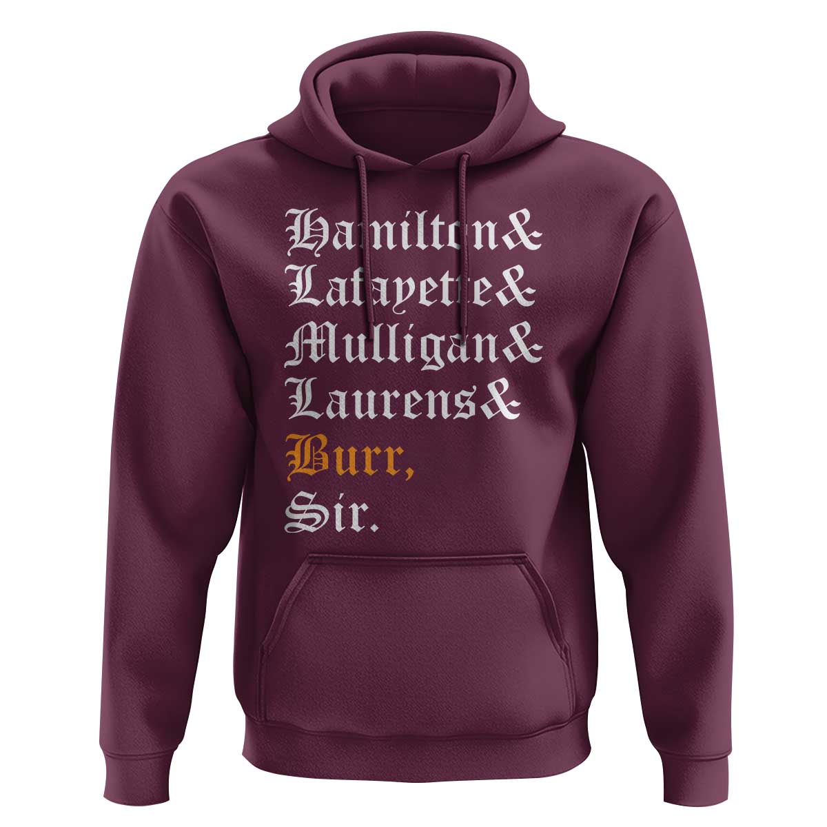 Hamilton Laurens Lafayette Mulligan Burr, Sir Hoodie - Wonder Print Shop