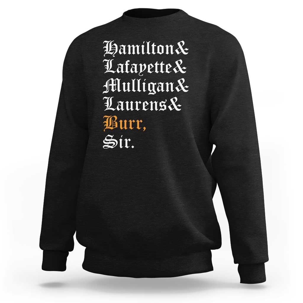 Hamilton Laurens Lafayette Mulligan Burr, Sir Sweatshirt - Wonder Print Shop