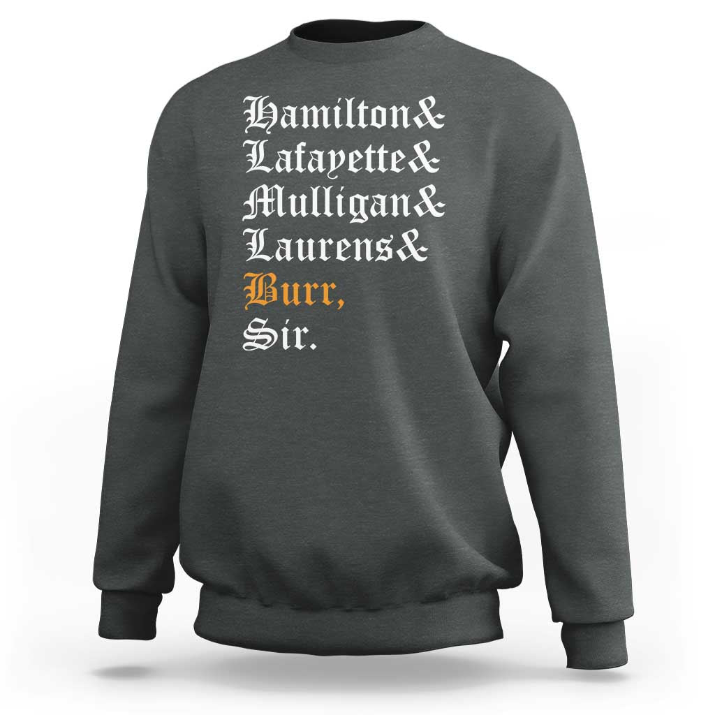 Hamilton Laurens Lafayette Mulligan Burr, Sir Sweatshirt - Wonder Print Shop