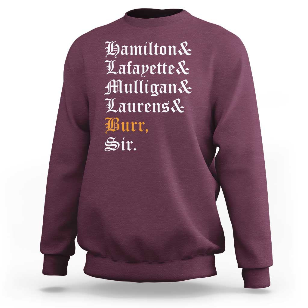 Hamilton Laurens Lafayette Mulligan Burr, Sir Sweatshirt - Wonder Print Shop