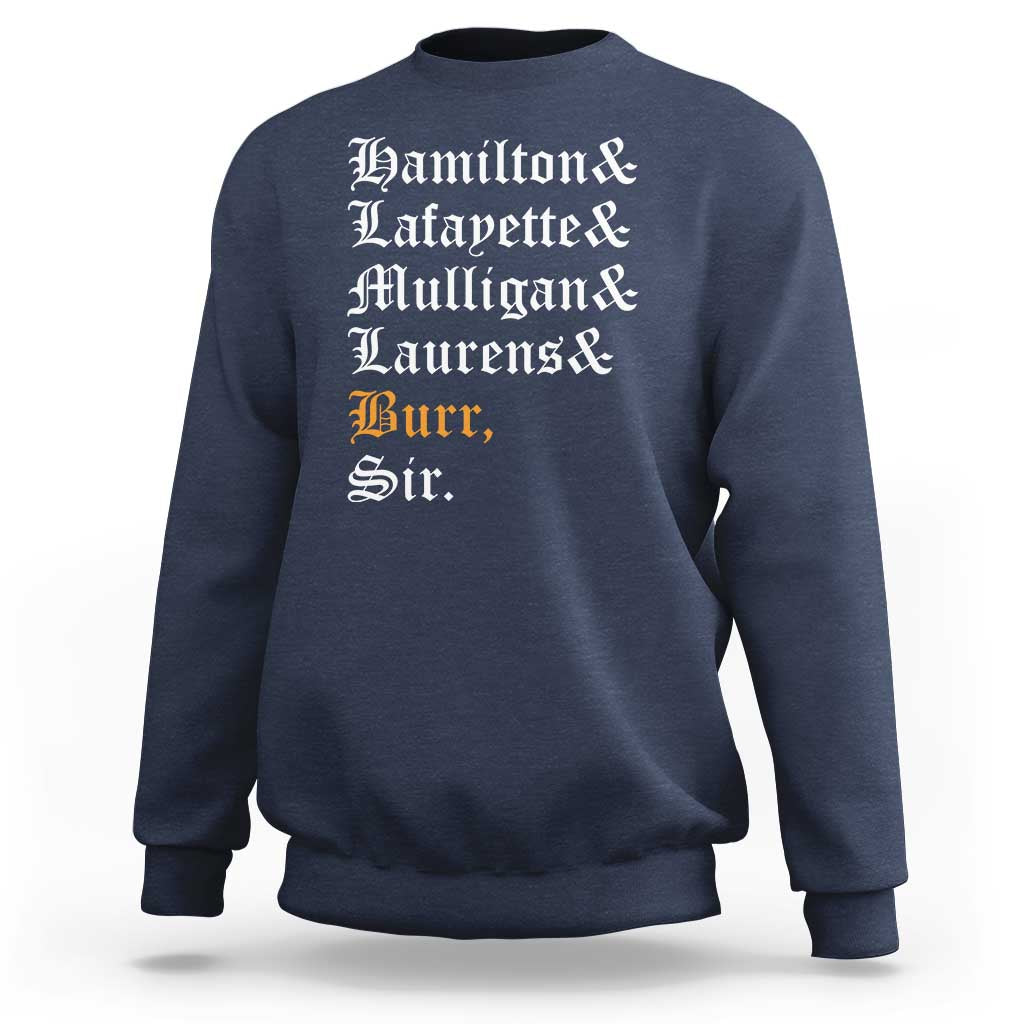 Hamilton Laurens Lafayette Mulligan Burr, Sir Sweatshirt - Wonder Print Shop