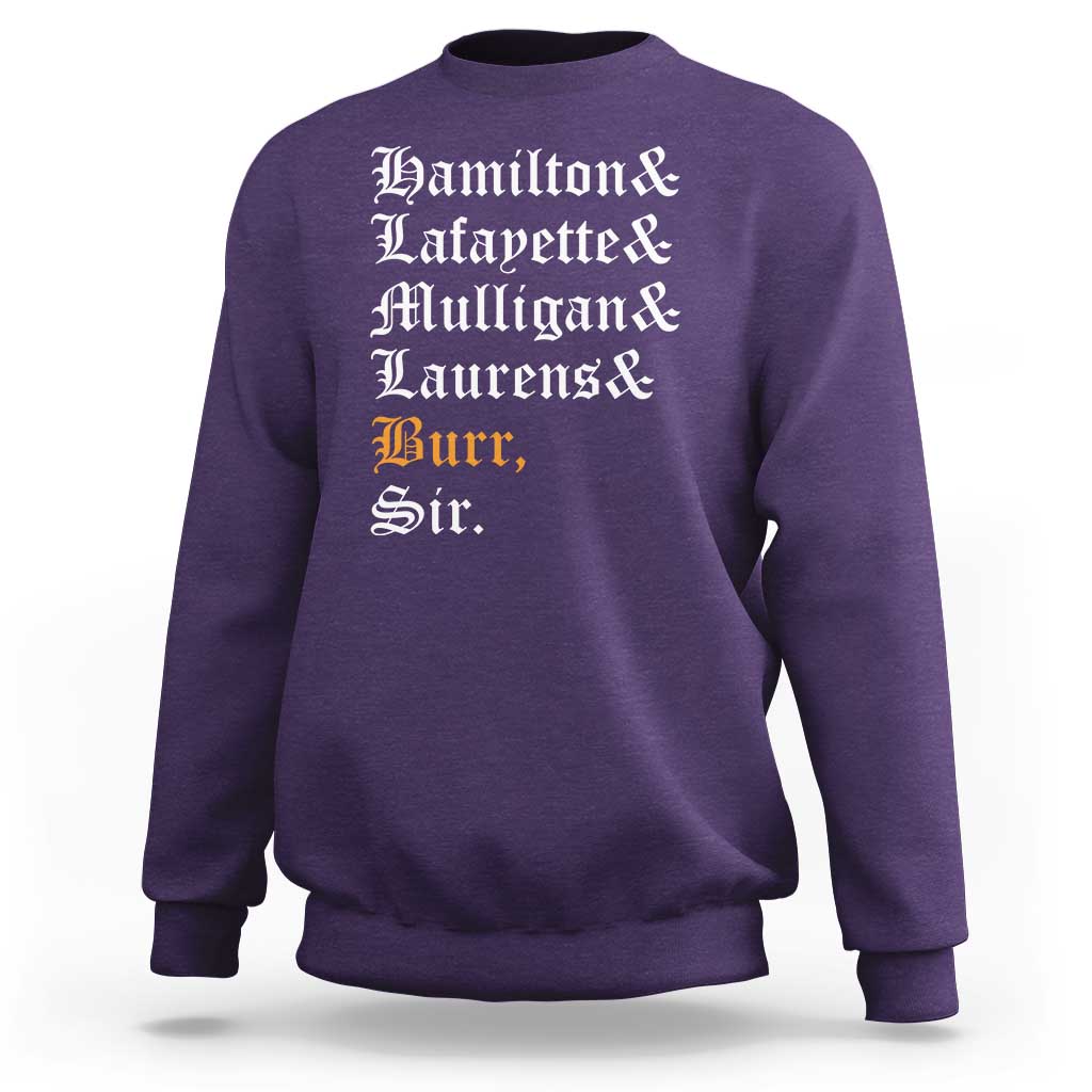 Hamilton Laurens Lafayette Mulligan Burr, Sir Sweatshirt - Wonder Print Shop
