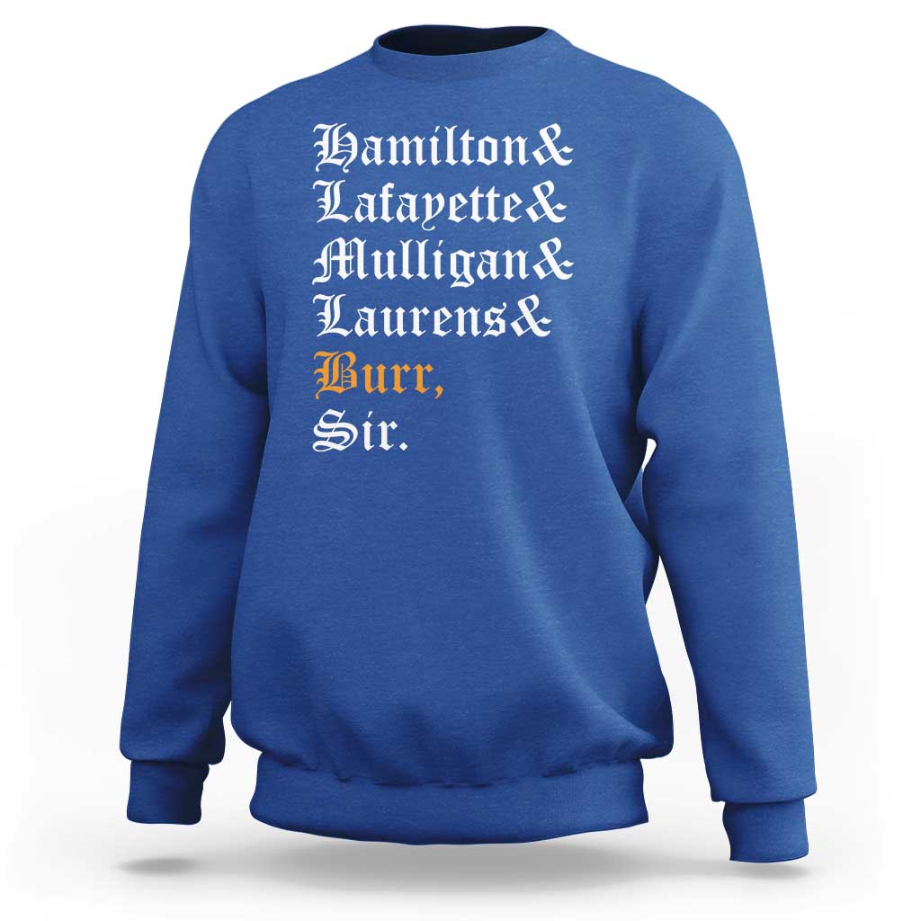 Hamilton Laurens Lafayette Mulligan Burr, Sir Sweatshirt - Wonder Print Shop