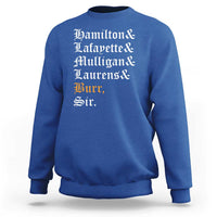 Hamilton Laurens Lafayette Mulligan Burr, Sir Sweatshirt - Wonder Print Shop