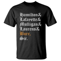 Hamilton Laurens Lafayette Mulligan Burr, Sir T Shirt - Wonder Print Shop