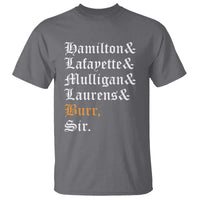 Hamilton Laurens Lafayette Mulligan Burr, Sir T Shirt - Wonder Print Shop