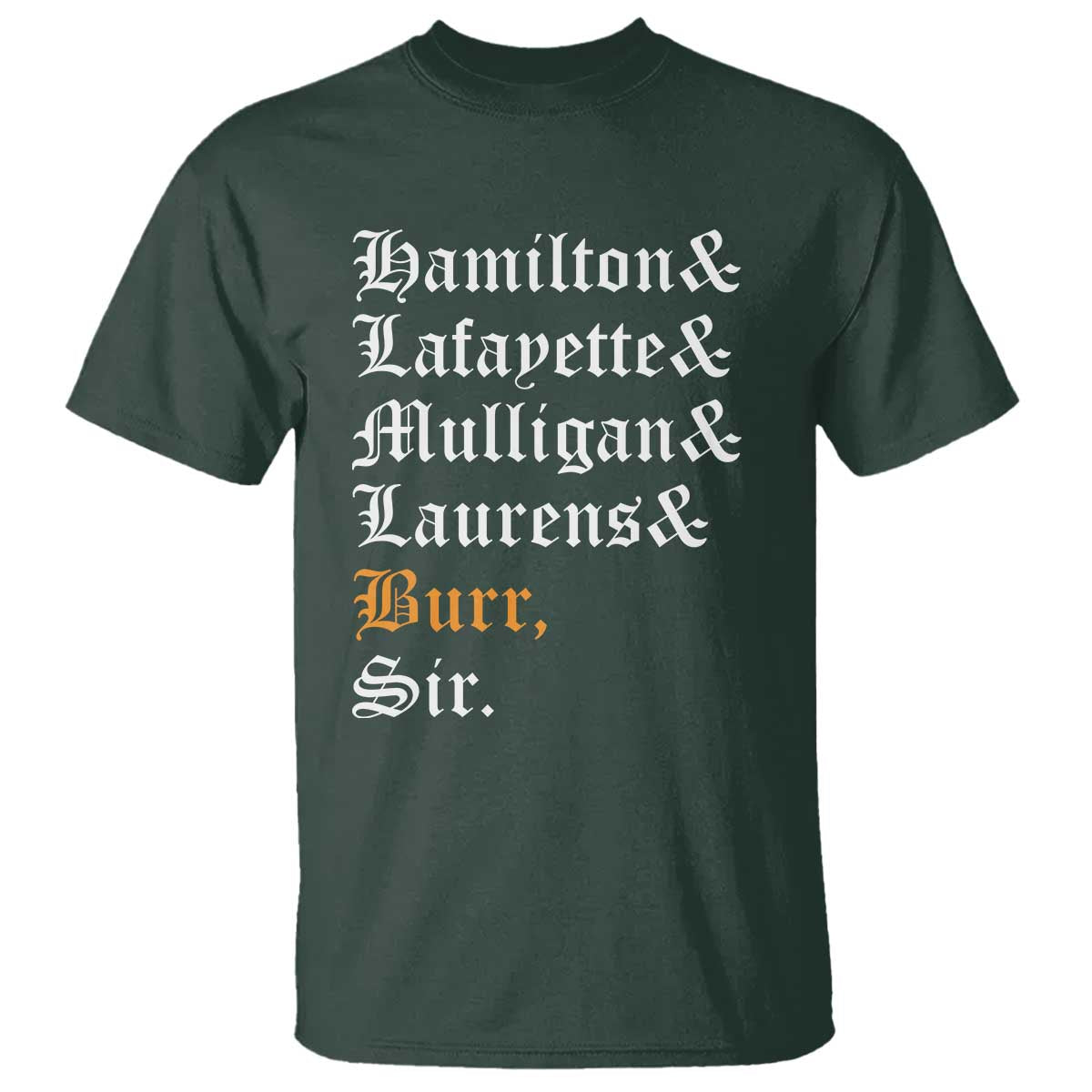 Hamilton Laurens Lafayette Mulligan Burr, Sir T Shirt - Wonder Print Shop