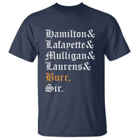 Hamilton Laurens Lafayette Mulligan Burr, Sir T Shirt - Wonder Print Shop