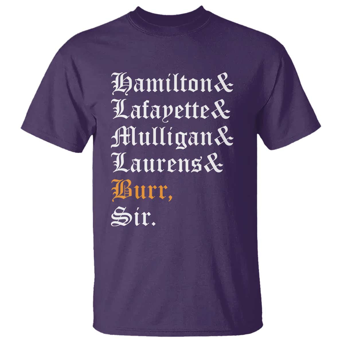 Hamilton Laurens Lafayette Mulligan Burr, Sir T Shirt - Wonder Print Shop