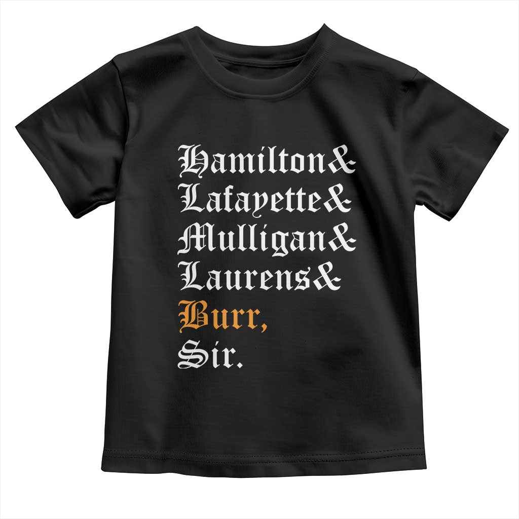 Hamilton Laurens Lafayette Mulligan Burr, Sir Toddler T Shirt - Wonder Print Shop