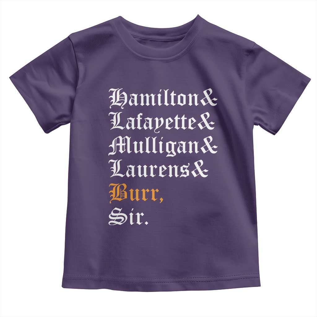 Hamilton Laurens Lafayette Mulligan Burr, Sir Toddler T Shirt - Wonder Print Shop