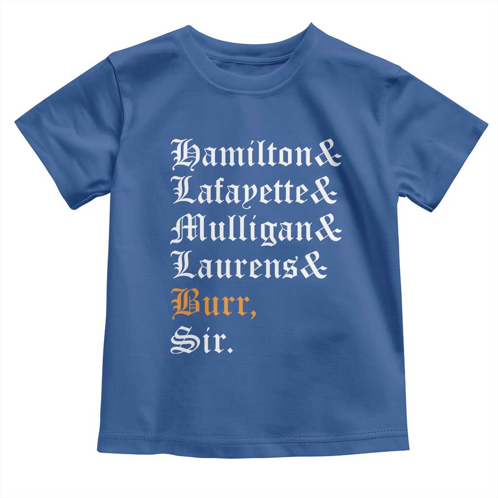 Hamilton Laurens Lafayette Mulligan Burr, Sir Toddler T Shirt - Wonder Print Shop
