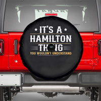It's a Hamilton Thing You Wouldn't Understand Spare Tire Cover - Wonder Print Shop