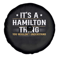 It's a Hamilton Thing You Wouldn't Understand Spare Tire Cover - Wonder Print Shop