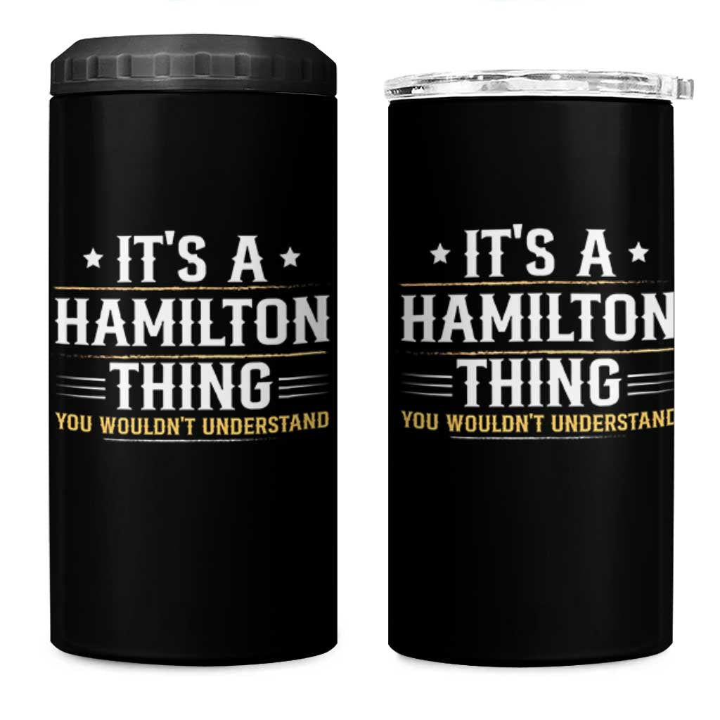 It's a Hamilton Thing You Wouldn't Understand 4 in 1 Can Cooler Tumbler - Wonder Print Shop