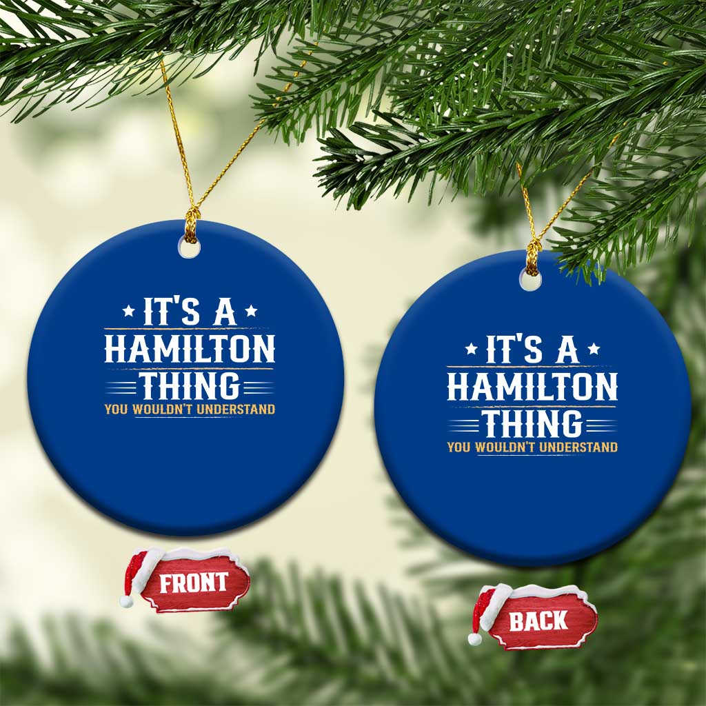It's a Hamilton Thing You Wouldn't Understand Ceramic Ornament - Wonder Print Shop