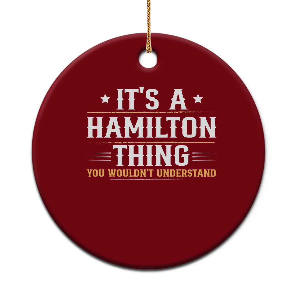 It's a Hamilton Thing You Wouldn't Understand Ceramic Ornament - Wonder Print Shop