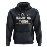 It's a Hamilton Thing You Wouldn't Understand Hoodie - Wonder Print Shop