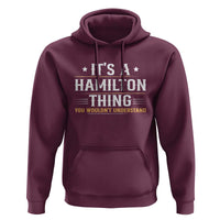 It's a Hamilton Thing You Wouldn't Understand Hoodie - Wonder Print Shop