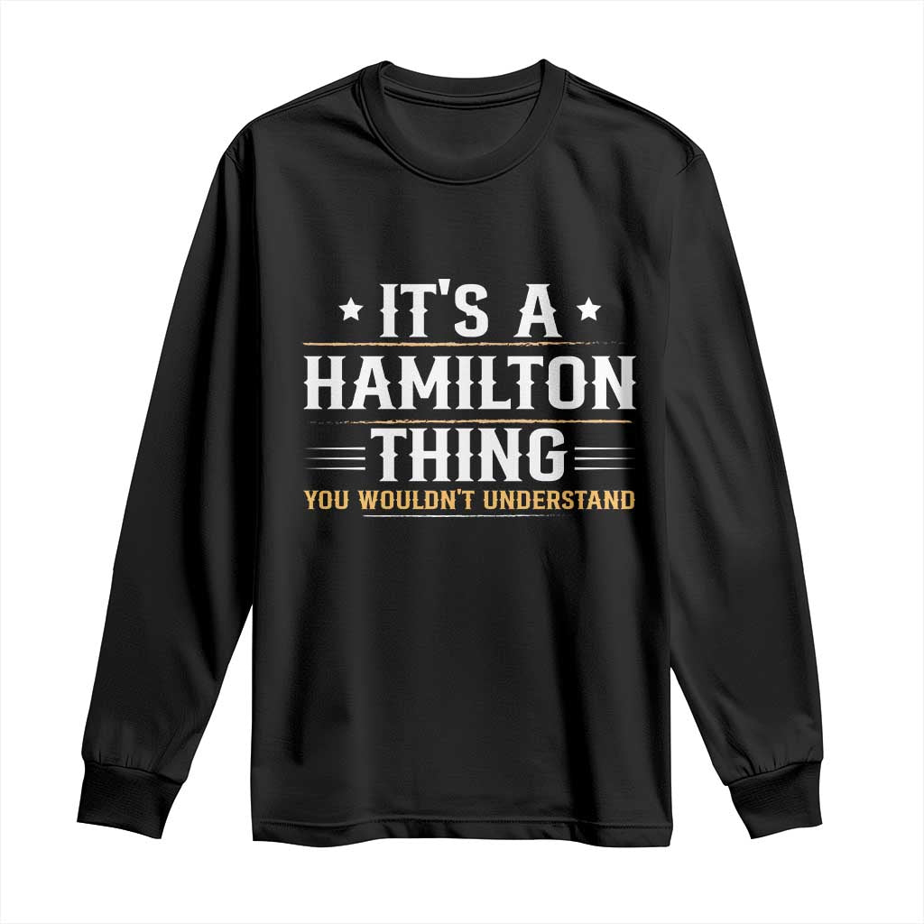 It's a Hamilton Thing You Wouldn't Understand Long Sleeve Shirt - Wonder Print Shop