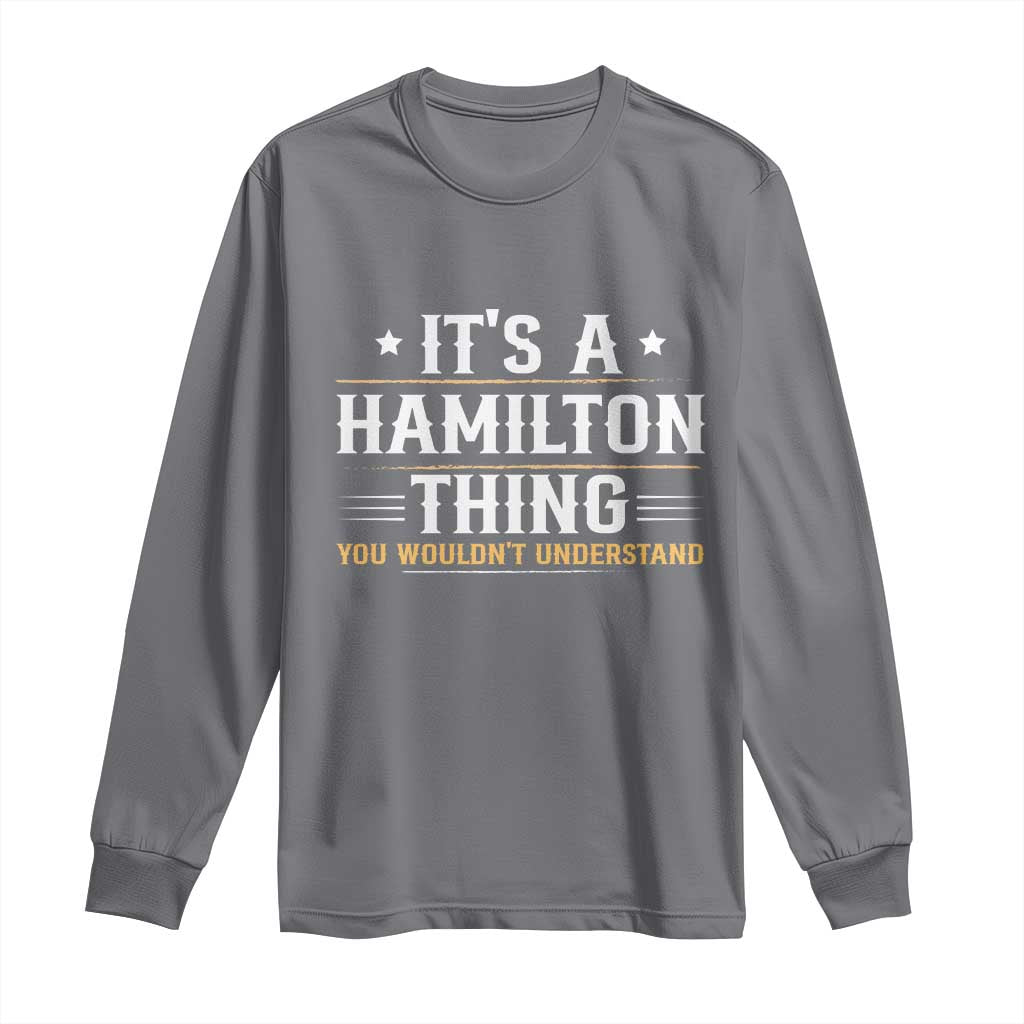 It's a Hamilton Thing You Wouldn't Understand Long Sleeve Shirt - Wonder Print Shop