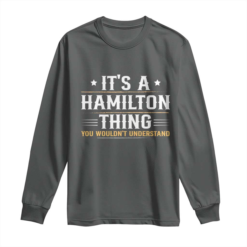 It's a Hamilton Thing You Wouldn't Understand Long Sleeve Shirt - Wonder Print Shop