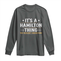 It's a Hamilton Thing You Wouldn't Understand Long Sleeve Shirt - Wonder Print Shop