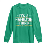 It's a Hamilton Thing You Wouldn't Understand Long Sleeve Shirt - Wonder Print Shop