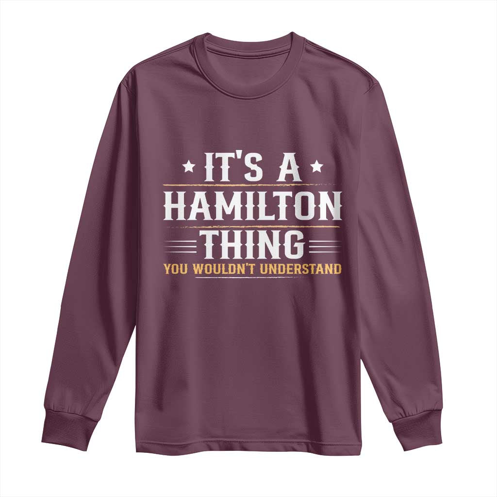 It's a Hamilton Thing You Wouldn't Understand Long Sleeve Shirt - Wonder Print Shop