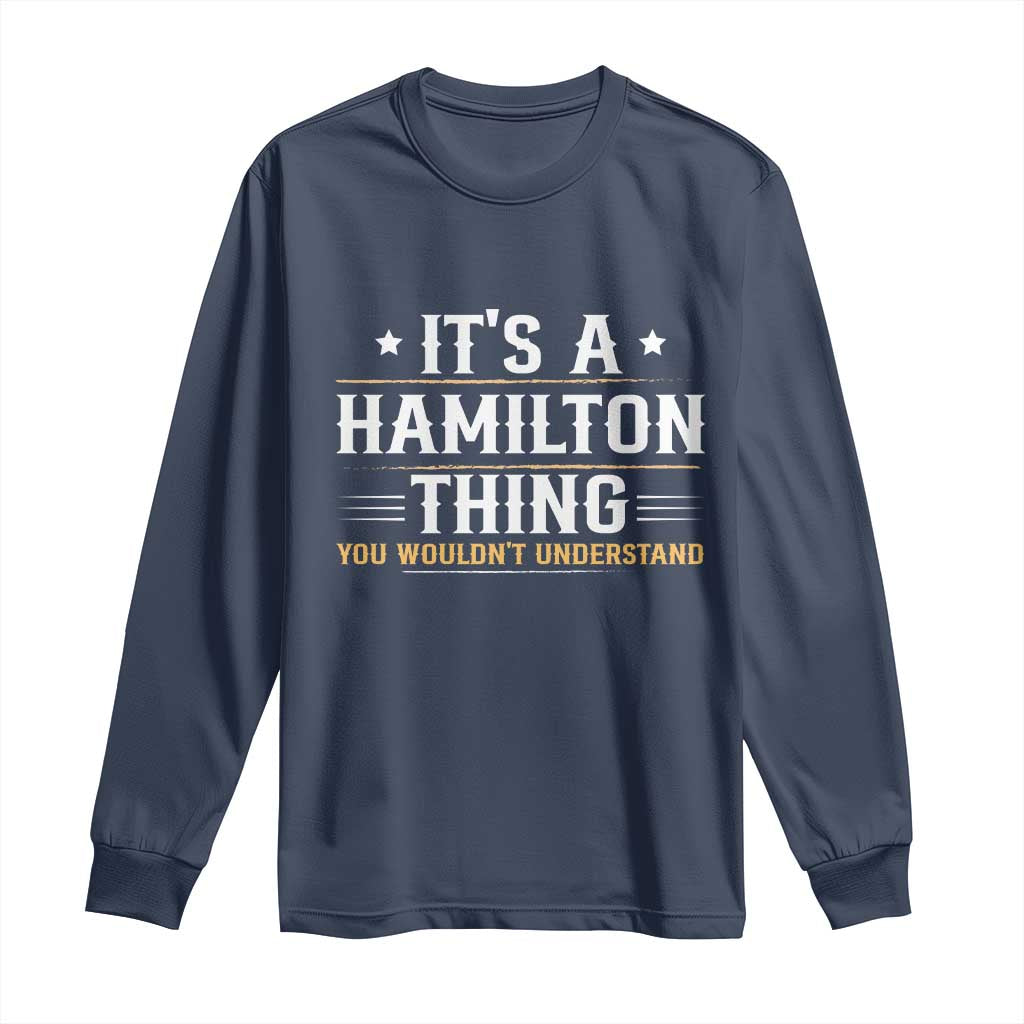 It's a Hamilton Thing You Wouldn't Understand Long Sleeve Shirt - Wonder Print Shop