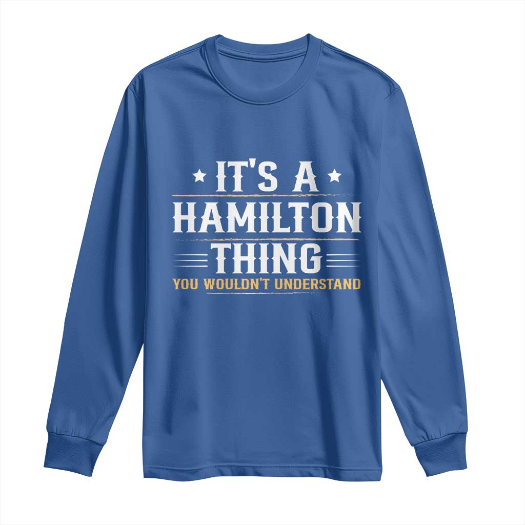 It's a Hamilton Thing You Wouldn't Understand Long Sleeve Shirt - Wonder Print Shop