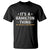 It's a Hamilton Thing You Wouldn't Understand T Shirt - Wonder Print Shop