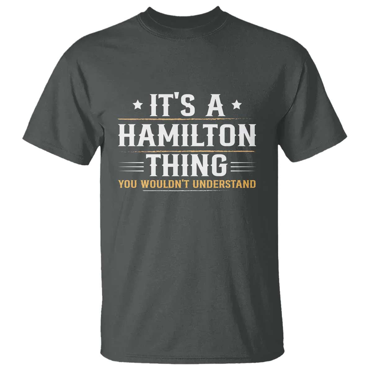 It's a Hamilton Thing You Wouldn't Understand T Shirt - Wonder Print Shop