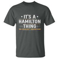 It's a Hamilton Thing You Wouldn't Understand T Shirt - Wonder Print Shop