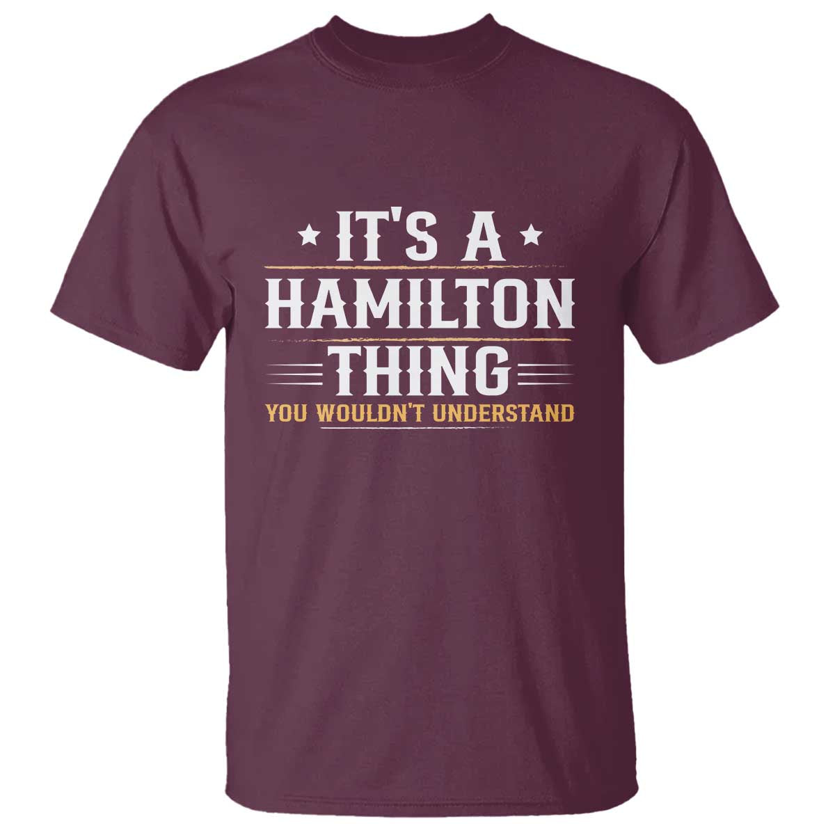 It's a Hamilton Thing You Wouldn't Understand T Shirt - Wonder Print Shop