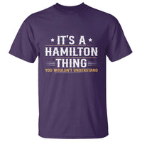 It's a Hamilton Thing You Wouldn't Understand T Shirt - Wonder Print Shop