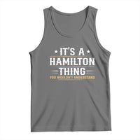 It's a Hamilton Thing You Wouldn't Understand Tank Top - Wonder Print Shop