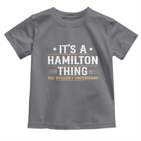 It's a Hamilton Thing You Wouldn't Understand Toddler T Shirt - Wonder Print Shop