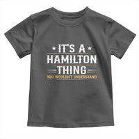 It's a Hamilton Thing You Wouldn't Understand Toddler T Shirt - Wonder Print Shop