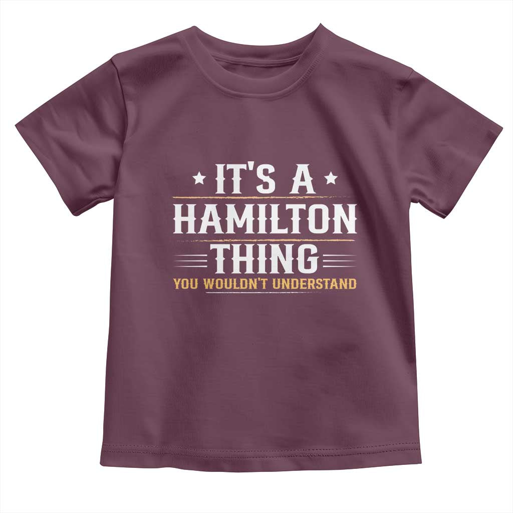 It's a Hamilton Thing You Wouldn't Understand Toddler T Shirt - Wonder Print Shop
