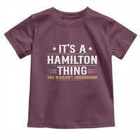 It's a Hamilton Thing You Wouldn't Understand Toddler T Shirt - Wonder Print Shop