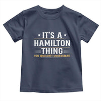 It's a Hamilton Thing You Wouldn't Understand Toddler T Shirt - Wonder Print Shop