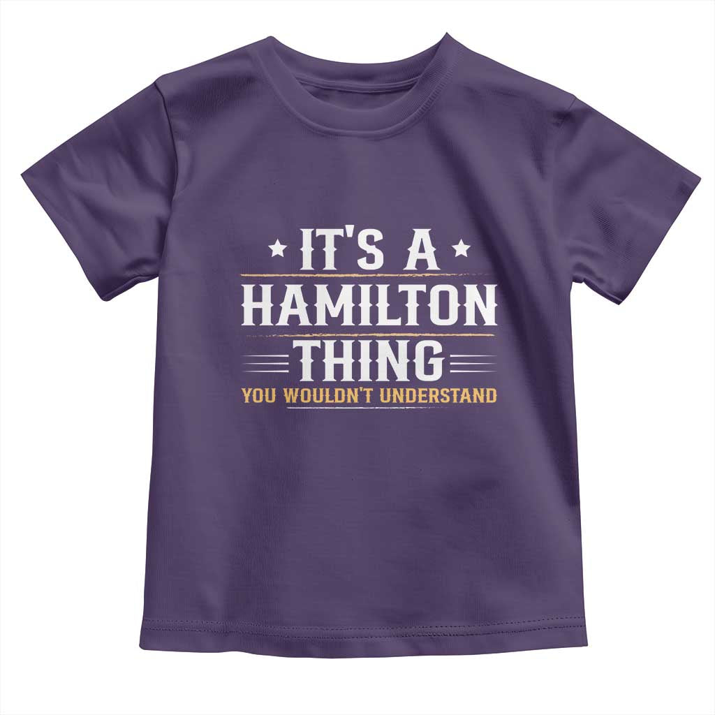 It's a Hamilton Thing You Wouldn't Understand Toddler T Shirt - Wonder Print Shop